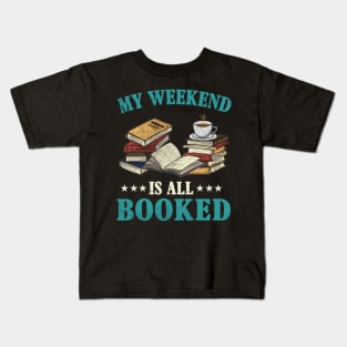 My Weekend Is All Booked Book Lovers Kids T-Shirt